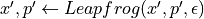 x', p' \leftarrow Leapfrog(x', p', \epsilon)